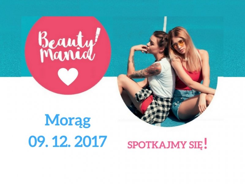 Beauty Mania – wielkie święto urody 9 grudnia w Morągu! Zapraszamy!