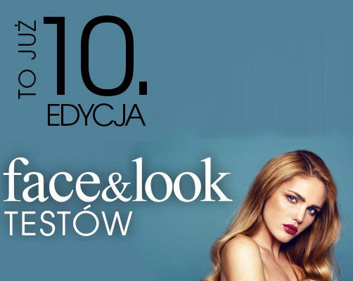 Kosmetyki w 10. edycji Testów Face&Look